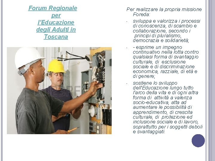 Forum Regionale per l’Educazione degli Adulti in Toscana Per realizzare la propria missione Foreda: