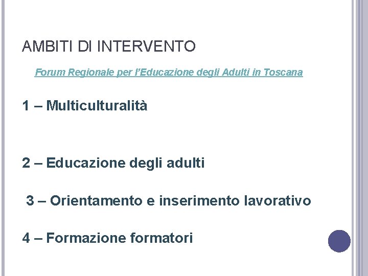 AMBITI DI INTERVENTO Forum Regionale per l’Educazione degli Adulti in Toscana 1 – Multiculturalità