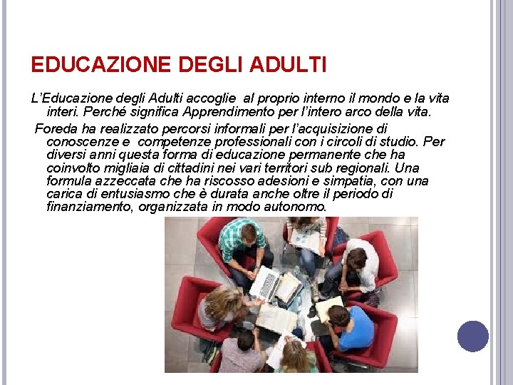 EDUCAZIONE DEGLI ADULTI L’Educazione degli Adulti accoglie al proprio interno il mondo e la