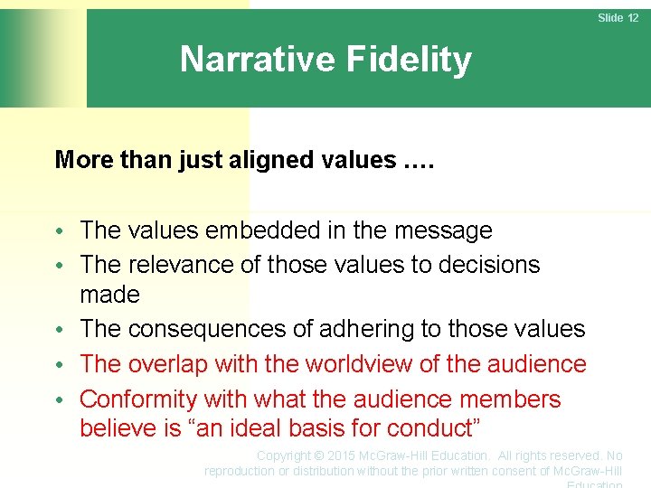 Slide 12 Narrative Fidelity More than just aligned values …. • The values embedded
