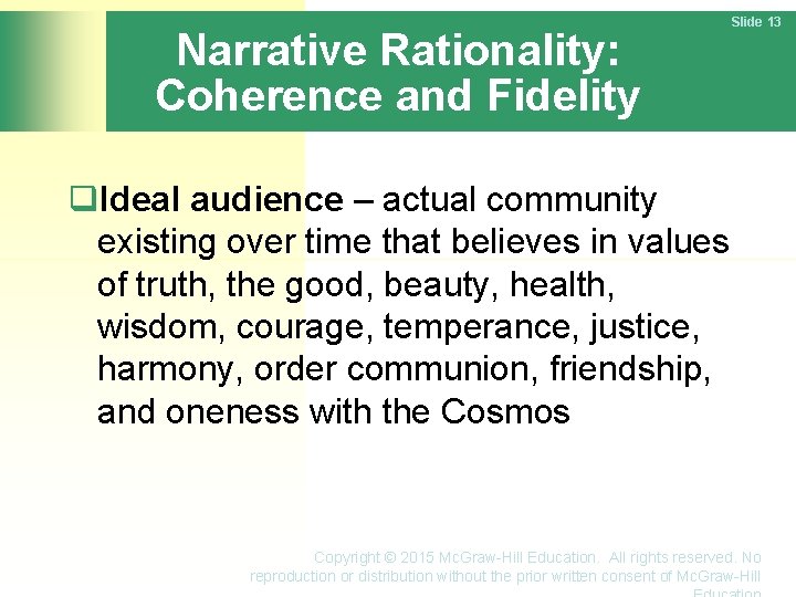 Narrative Rationality: Coherence and Fidelity Slide 13 Ideal audience – actual community existing over