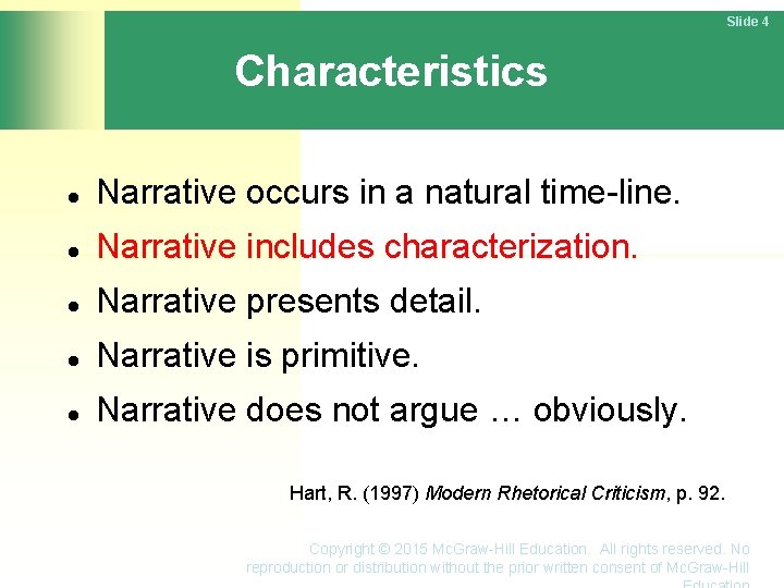 Slide 4 Characteristics Narrative occurs in a natural time-line. Narrative includes characterization. Narrative presents