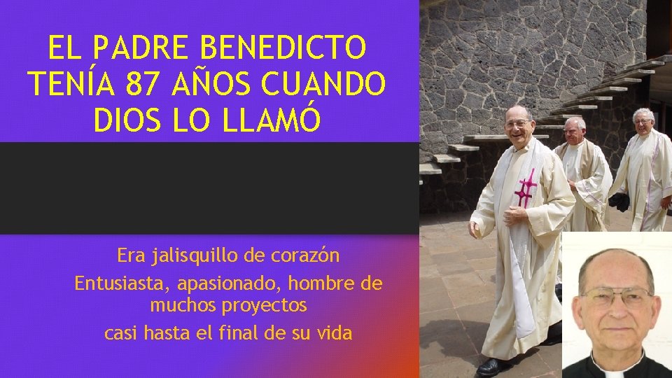EL PADRE BENEDICTO TENÍA 87 AÑOS CUANDO DIOS LO LLAMÓ Era jalisquillo de corazón