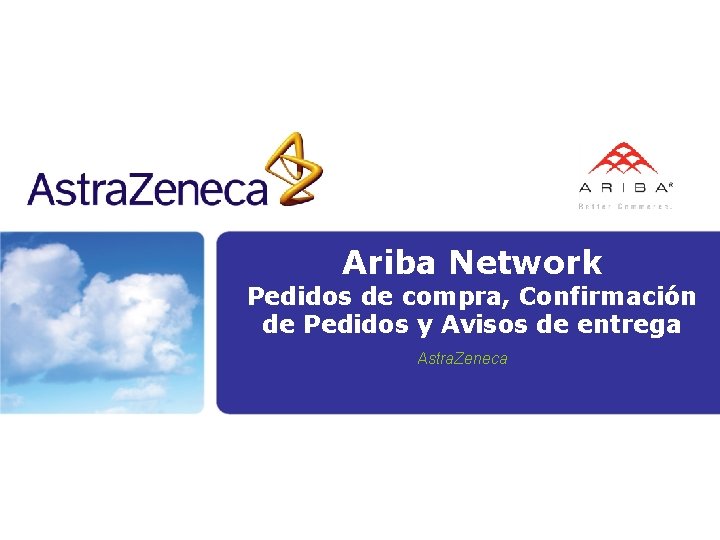 Ariba Network Pedidos de compra, Confirmación de Pedidos y Avisos de entrega Astra. Zeneca