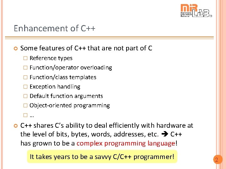 Enhancement of C++ Some features of C++ that are not part of C �