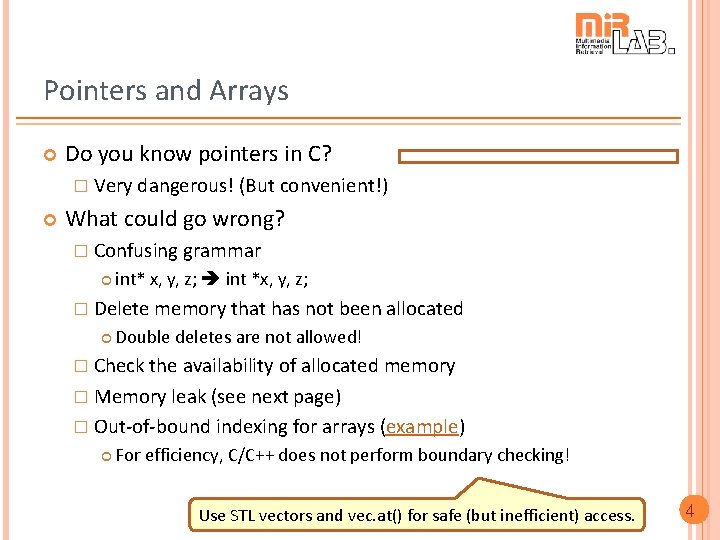Pointers and Arrays Do you know pointers in C? � Very dangerous! (But convenient!)