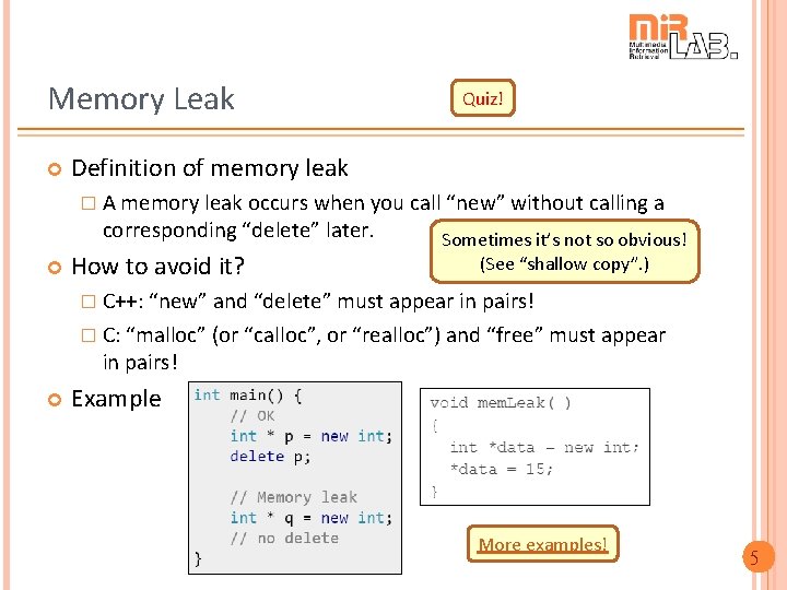 Memory Leak Quiz! Definition of memory leak � A memory leak occurs when you