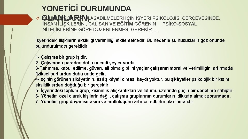 YÖNETİCİ DURUMUNDA OLANLARIN; OLUMLU SONUCA ULAŞABİLMELERİ İÇİN İŞYERİ PSİKOLOJİSİ ÇERÇEVESİNDE, İNSAN İLİŞKİLERİNİ, ÇALIŞAN VE