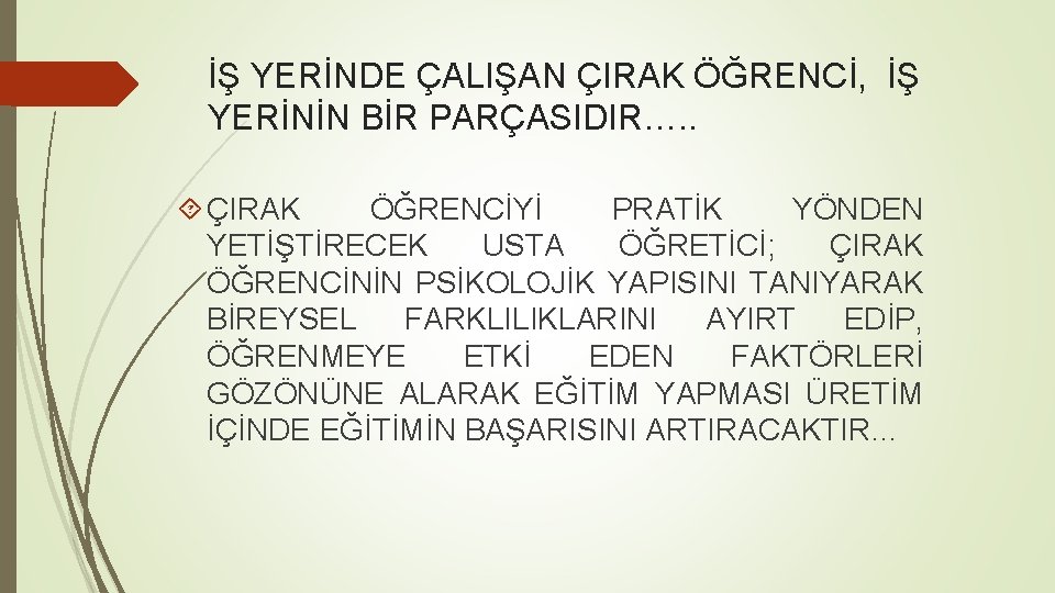 İŞ YERİNDE ÇALIŞAN ÇIRAK ÖĞRENCİ, İŞ YERİNİN BİR PARÇASIDIR…. . ÇIRAK ÖĞRENCİYİ PRATİK YÖNDEN