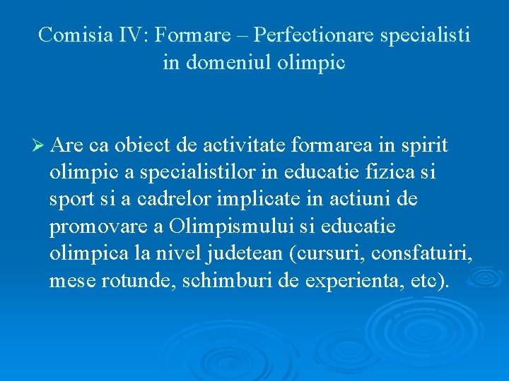 Comisia IV: Formare – Perfectionare specialisti in domeniul olimpic Ø Are ca obiect de
