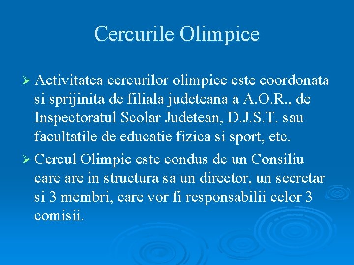 Cercurile Olimpice Ø Activitatea cercurilor olimpice este coordonata si sprijinita de filiala judeteana a
