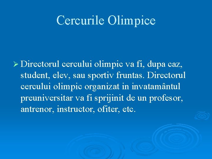 Cercurile Olimpice Ø Directorul cercului olimpic va fi, dupa caz, student, elev, sau sportiv