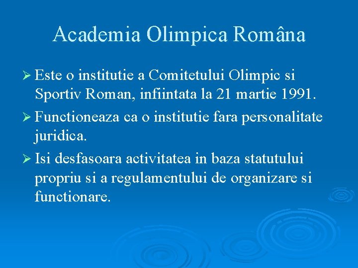 Academia Olimpica Româna Ø Este o institutie a Comitetului Olimpic si Sportiv Roman, infiintata