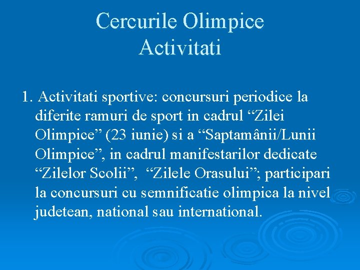 Cercurile Olimpice Activitati 1. Activitati sportive: concursuri periodice la diferite ramuri de sport in