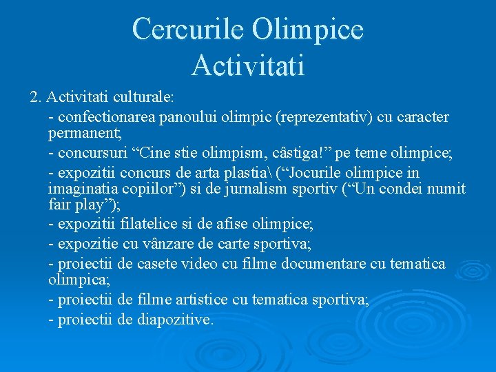 Cercurile Olimpice Activitati 2. Activitati culturale: - confectionarea panoului olimpic (reprezentativ) cu caracter permanent;