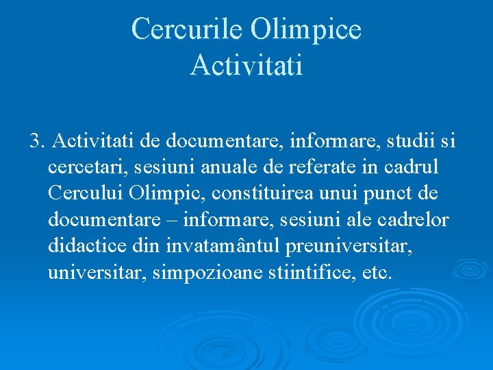 Cercurile Olimpice Activitati 3. Activitati de documentare, informare, studii si cercetari, sesiuni anuale de