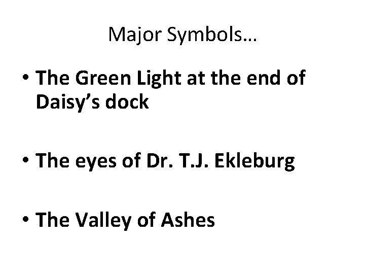 Major Symbols… • The Green Light at the end of Daisy’s dock • The