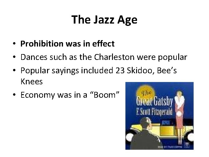 The Jazz Age • Prohibition was in effect • Dances such as the Charleston