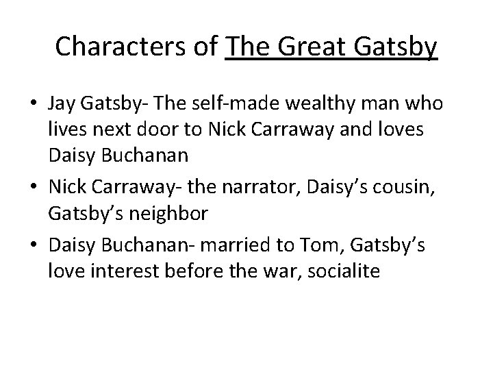 Characters of The Great Gatsby • Jay Gatsby- The self-made wealthy man who lives