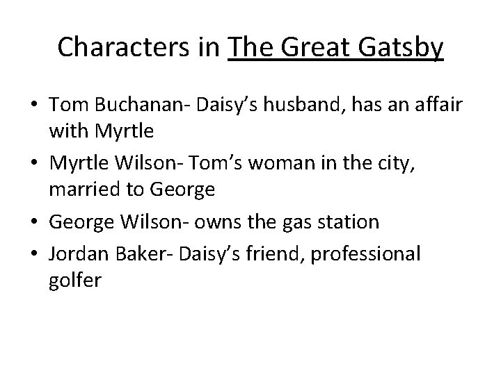 Characters in The Great Gatsby • Tom Buchanan- Daisy’s husband, has an affair with