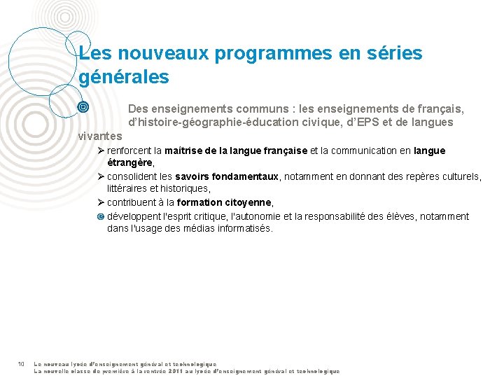 Les nouveaux programmes en séries générales Des enseignements communs : les enseignements de français,