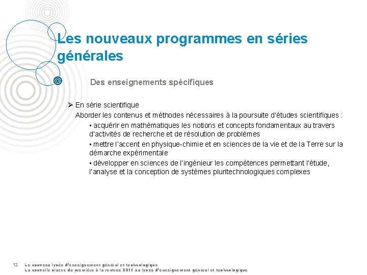 Les nouveaux programmes en séries générales Des enseignements spécifiques Ø En série scientifique Aborder