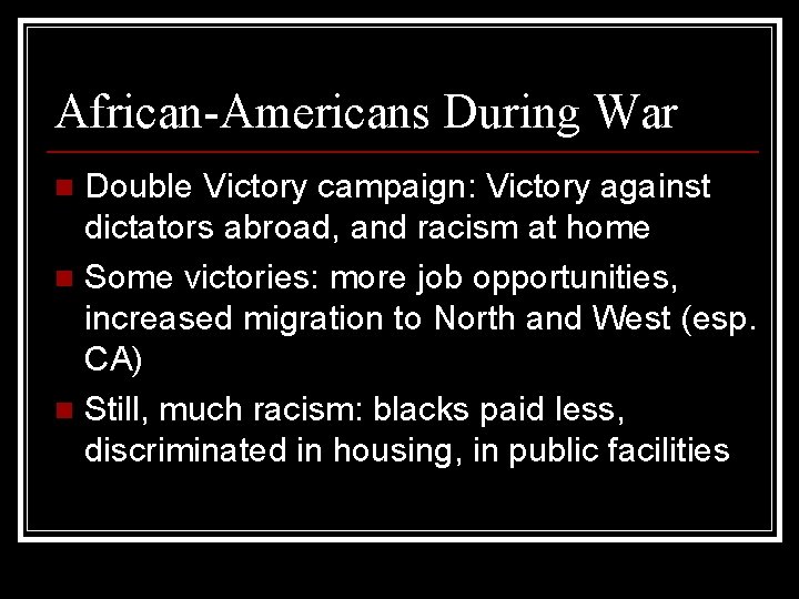 African-Americans During War Double Victory campaign: Victory against dictators abroad, and racism at home