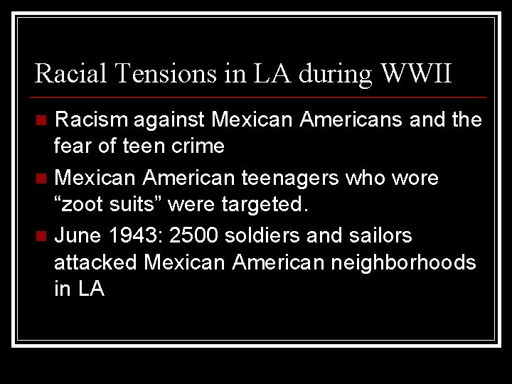 Racial Tensions in LA during WWII Racism against Mexican Americans and the fear of