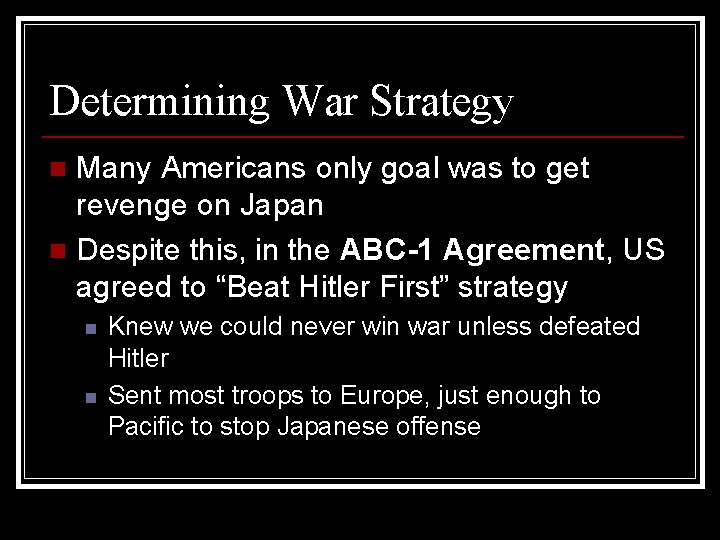 Determining War Strategy Many Americans only goal was to get revenge on Japan n
