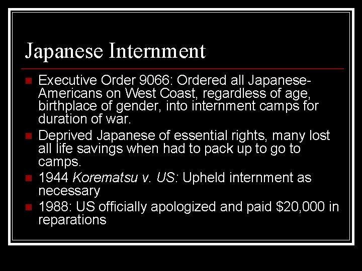 Japanese Internment n n Executive Order 9066: Ordered all Japanese. Americans on West Coast,
