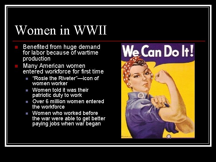 Women in WWII n n Benefited from huge demand for labor because of wartime