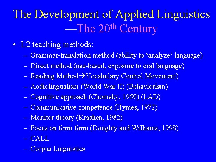 The Development of Applied Linguistics —The 20 th Century • L 2 teaching methods: