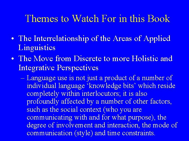 Themes to Watch For in this Book • The Interrelationship of the Areas of