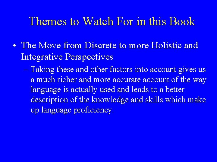 Themes to Watch For in this Book • The Move from Discrete to more