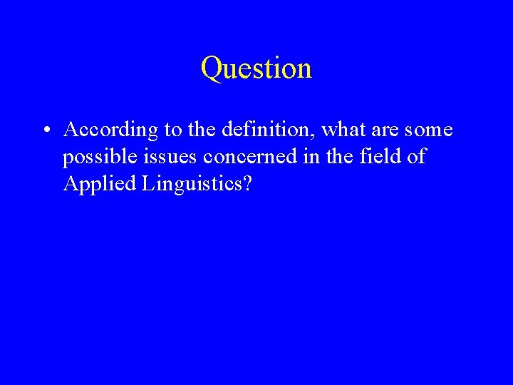 Question • According to the definition, what are some possible issues concerned in the