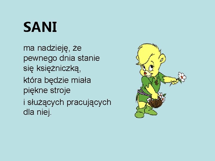 SANI ma nadzieję, że pewnego dnia stanie się księżniczką, która będzie miała piękne stroje