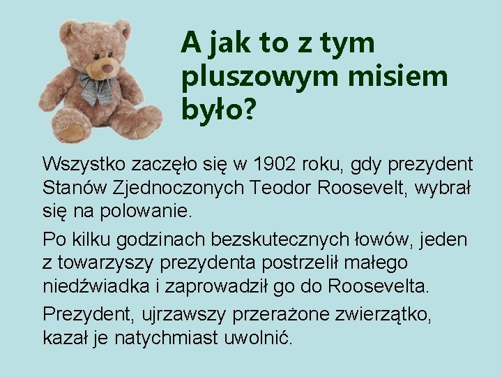 A jak to z tym pluszowym misiem było? Wszystko zaczęło się w 1902 roku,