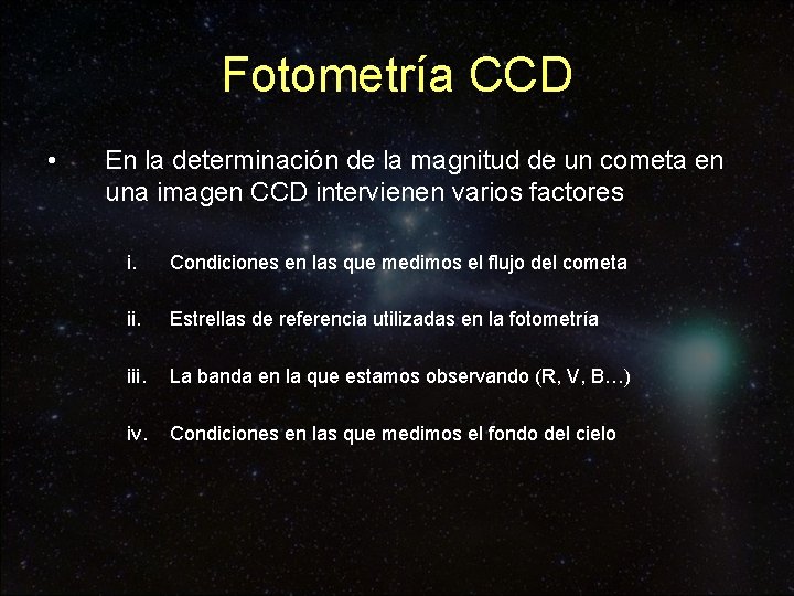 Fotometría CCD • En la determinación de la magnitud de un cometa en una