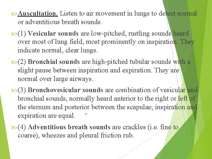  Auscultation. Listen to air movement in lungs to detect normal or adventitious breath