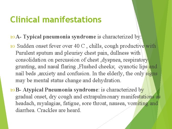 Clinical manifestations A Typical pneumonia syndrome is characterized by: Sudden onset fever over 40
