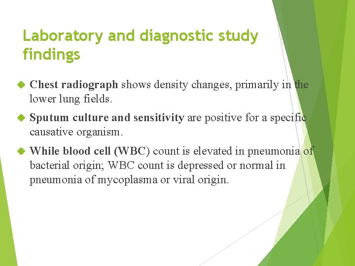 Laboratory and diagnostic study findings Chest radiograph shows density changes, primarily in the lower