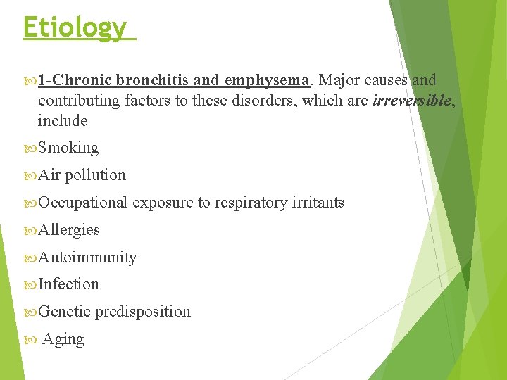 Etiology 1 -Chronic bronchitis and emphysema. Major causes and contributing factors to these disorders,