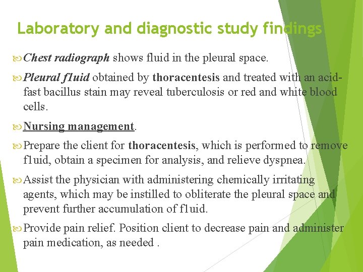 Laboratory and diagnostic study findings Chest radiograph shows fluid in the pleural space. Pleural