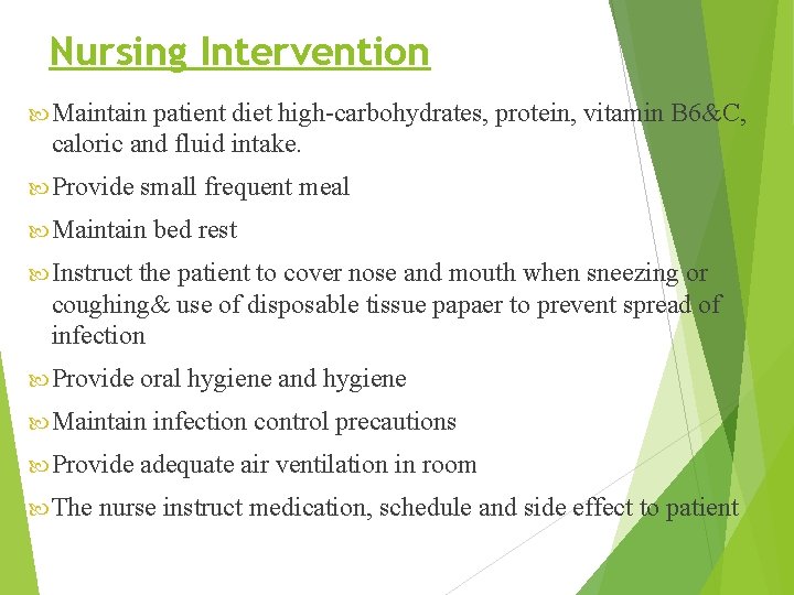Nursing Intervention Maintain patient diet high-carbohydrates, protein, vitamin B 6&C, caloric and fluid intake.
