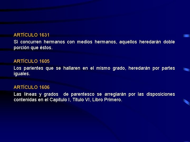 ARTÍCULO 1631 Si concurren hermanos con medios hermanos, aquellos heredarán doble porción que éstos.