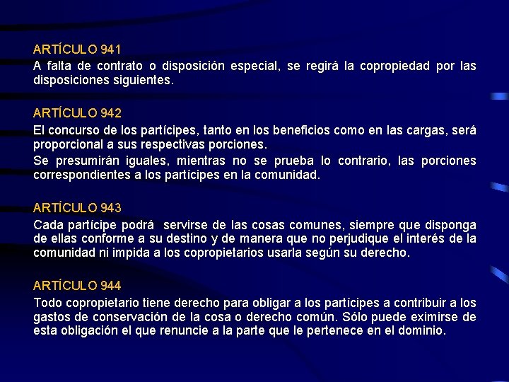 ARTÍCULO 941 A falta de contrato o disposición especial, se regirá la copropiedad por