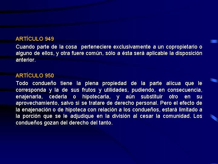 ARTÍCULO 949 Cuando parte de la cosa perteneciere exclusivamente a un copropietario o alguno