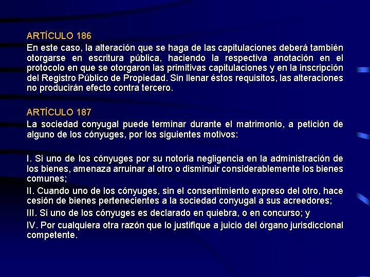 ARTÍCULO 186 En este caso, la alteración que se haga de las capitulaciones deberá