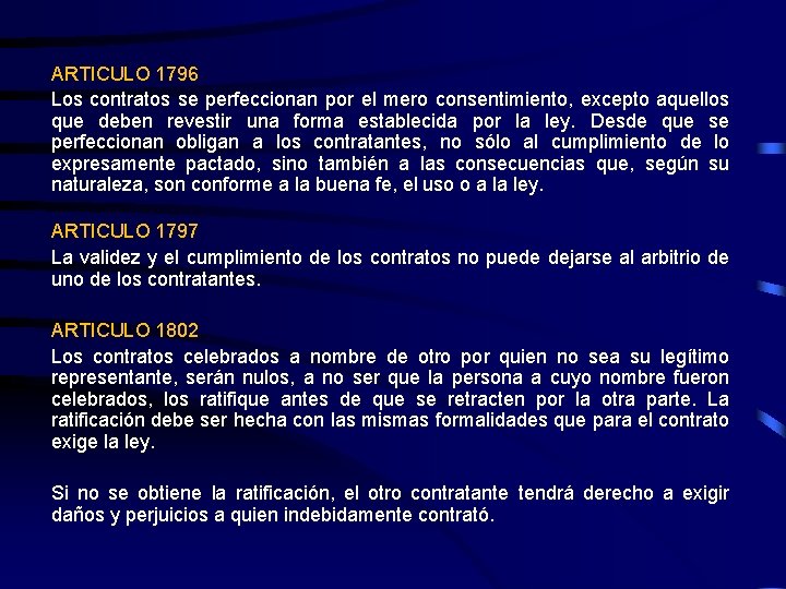 ARTICULO 1796 Los contratos se perfeccionan por el mero consentimiento, excepto aquellos que deben