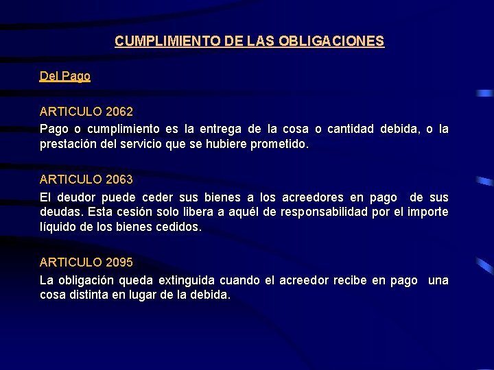 CUMPLIMIENTO DE LAS OBLIGACIONES Del Pago ARTICULO 2062 Pago o cumplimiento es la entrega